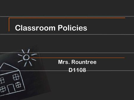 Classroom Policies Mrs. Rountree D1108. Attendance: Students are expected to be in class everyday. Make up work can be found in the bookshelf  Make up.