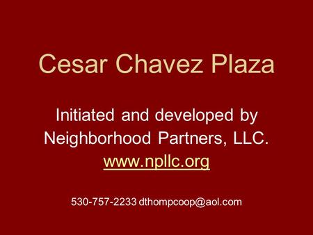 Cesar Chavez Plaza Initiated and developed by Neighborhood Partners, LLC.  530-757-2233