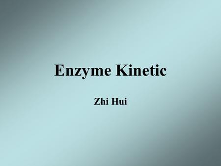 Enzyme Kinetic Zhi Hui.