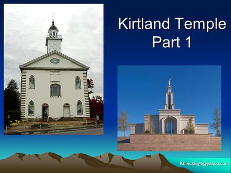 Kirtland Temple Part 1 How’s your week been?