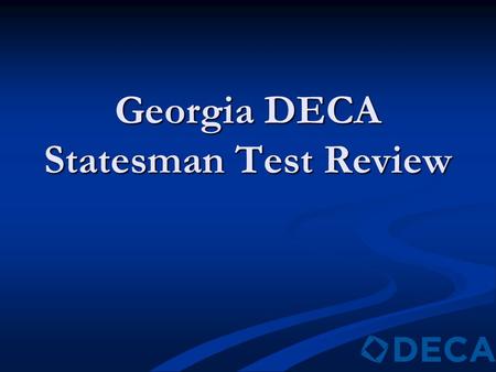 Georgia DECA Statesman Test Review. Name the Georgia DECA State Action Team and the office they represent. Lance Pulliam, President Lance Pulliam, President.