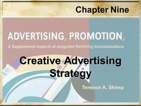Chapter Nine Creative Advertising Strategy. Chapter Nine Objectives Understand the role of advertising agencies and the relationship between agency and.