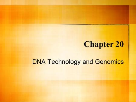 Chapter 20 DNA Technology and Genomics.