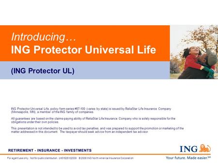 For agent use only. Not for public distribution. cn61525102009 © 2008 ING North America Insurance Corporation Introducing… ING Protector Universal Life.