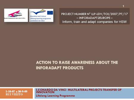 ACTION TO RAISE AWARENESS ABOUT THE INFORADAPT PRODUCTS LE ONARDO DA VINCI MULTILATERAL PROJECTS TRANSFER OF INNOVATION Lifelong Learning Programme 1-10-07.