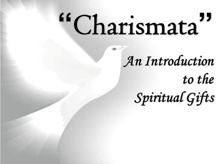 “Charismata” An Introduction to the Spiritual Gifts.