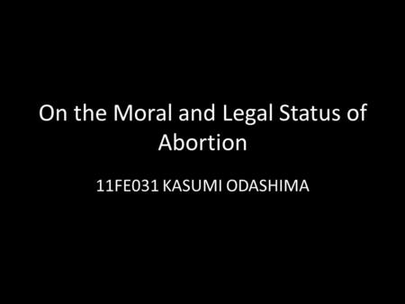 On the Moral and Legal Status of Abortion