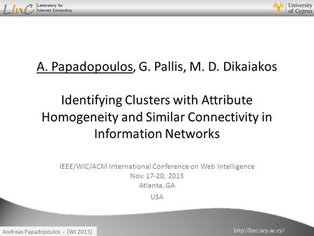 Andreas Papadopoulos - [WI 2013] IEEE/WIC/ACM International Conference on Web Intelligence Nov. 17-20, 2013 Atlanta, GA USA A. Papadopoulos,