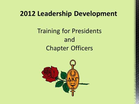 2012 Leadership Development Training for Presidents and Chapter Officers.