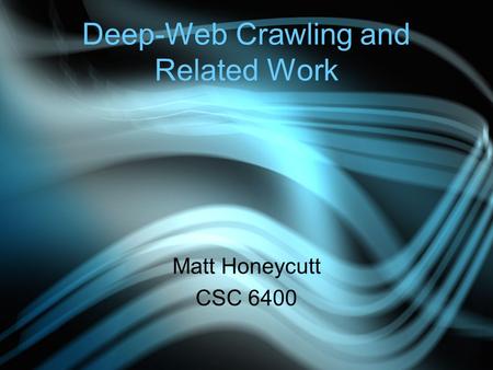 Deep-Web Crawling and Related Work Matt Honeycutt CSC 6400.
