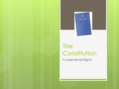 The Constitution Fundamental Rights.  Personal Rights The Family Education Private Property Religion.