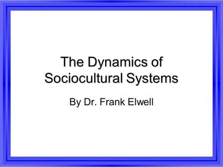 The Dynamics of Sociocultural Systems