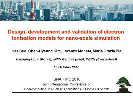 Hee Seo, Chan-Hyeung Kim, Lorenzo Moneta, Maria Grazia Pia Hanyang Univ. (Korea), INFN Genova (Italy), CERN (Switzerland) 18 October 2010 Design, development.