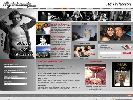 Life’s in fashion. BRANDING SOLUTIONS Life’s in fashion Why StyleKandy.com?  StyleKandy.com is India’s premier e-zine in the domain of fashion and lifestyle.