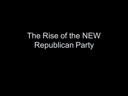 The Rise of the NEW Republican Party. Forerunners of the Republican Party Liberty Party –Abolitionist party formed in 1844 –Not enough to be presidential.