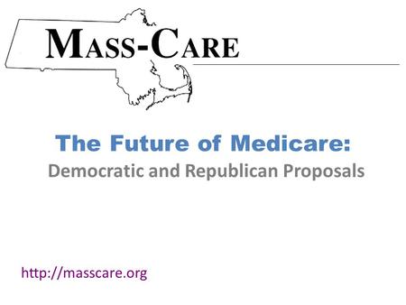 The Future of Medicare:  Democratic and Republican Proposals.