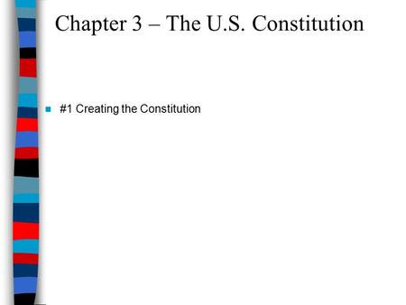 Chapter 3 – The U.S. Constitution