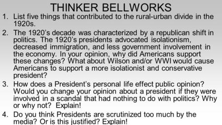 THINKER BELLWORKS 1.List five things that contributed to the rural-urban divide in the 1920s. 2.The 1920’s decade was characterized by a republican shift.