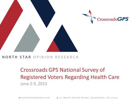 Crossroads GPS National Survey of Registered Voters Regarding Health Care June 2-5, 2013.