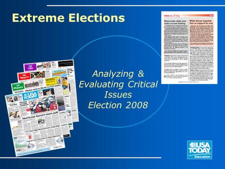 Extreme Elections Analyzing & Evaluating Critical Issues Election 2008.