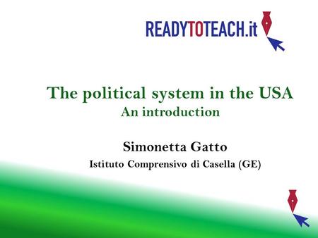 The political system in the USA An introduction Simonetta Gatto Istituto Comprensivo di Casella (GE)