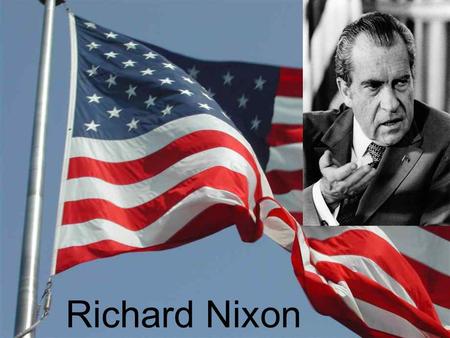 Richard Nixon. Richard Milhous Nixon (January 9, 1913 – April 22, 1994) joined the United States Navy after the attack on Pearl Harbor. He served in the.