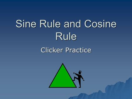 Sine Rule and Cosine Rule Clicker Practice. SOH/CAH/TOA can only be used for right-angled triangles. The Sine Rule can be used for any triangle: AB C.