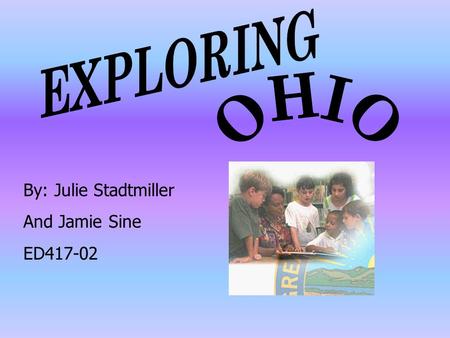 By: Julie Stadtmiller And Jamie Sine ED417-02. 1. State Symbols Students will make booklets containing the Ohio state seal, tree, bird, flag, and tree.