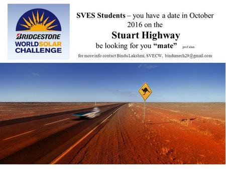 SVES Students – you have a date in October 2016 on the Stuart Highway be looking for you “mate” prof.alan for more info contact Bindu Lakshmi, SVECW,