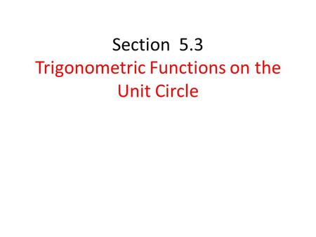 Section 5.3 Trigonometric Functions on the Unit Circle