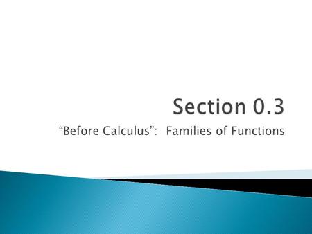“Before Calculus”: Families of Functions.  Calculus,10/E by Howard Anton, Irl Bivens, and Stephen Davis Copyright © 2009 by John Wiley & Sons, Inc. All.