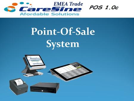 Point-Of-Sale System EMEA Trade. CareSine Pos 1.0c A comprehensive Restaurant and Café management system. Fully integrated offering meets small and large.