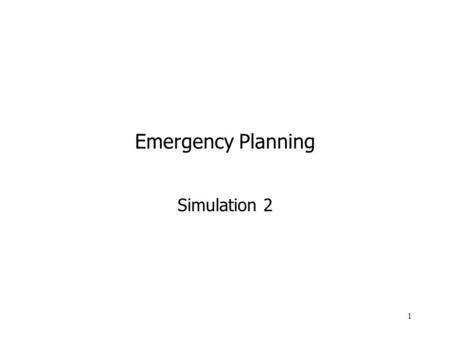 1 Emergency Planning Simulation 2. 2 You are the county Emergency Response Coordinator in a rural North Dakota County Your job is to coordinate the activities.