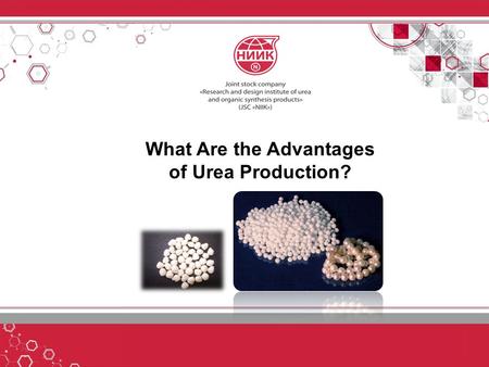 What Are the Advantages of Urea Production?. Urea – high efficiency nitrogen fertilizer with 46, 2% nitrogen content. Urea is being manufactures according.