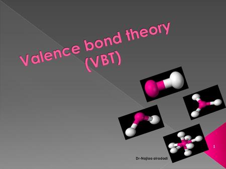 1 Dr-Najlaa alradadi. There are theories as to why the links in the complexes and transition elements, :including Valence Bond Theory (V B T) We will.