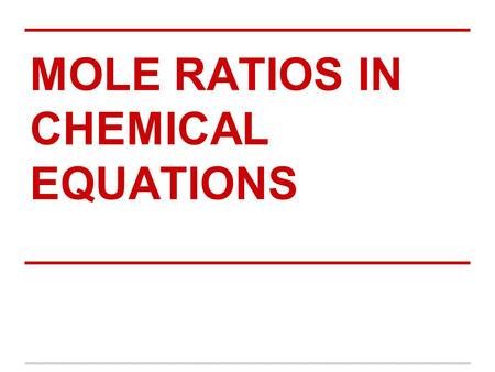 MOLE RATIOS IN CHEMICAL EQUATIONS