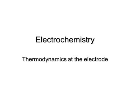 Thermodynamics at the electrode