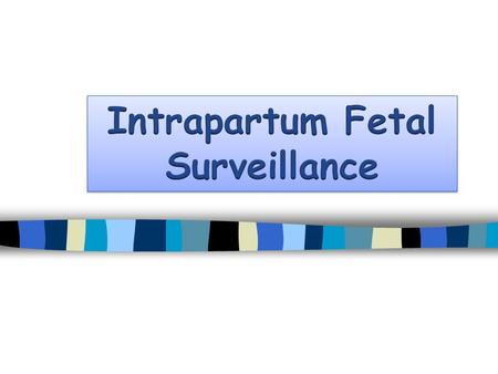 Intrapartum Fetal Surveillance.