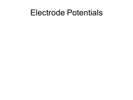 Electrode Potentials.