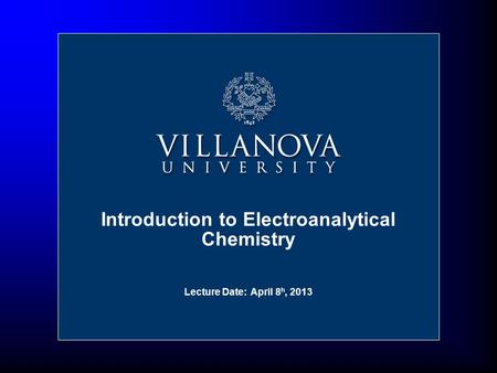 Nov 16, 2004 Introduction to Electroanalytical Chemistry Lecture Date: April 8 h, 2013.