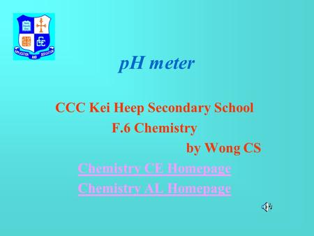 PH meter CCC Kei Heep Secondary School F.6 Chemistry by Wong CS Chemistry CE Homepage Chemistry AL Homepage.