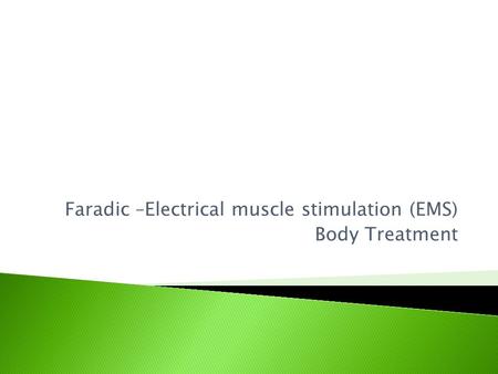 Faradic –Electrical muscle stimulation (EMS) Body Treatment