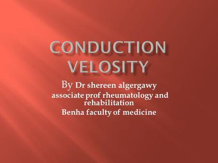 Conduction velosity By Dr shereen algergawy