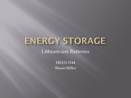 Lithium-ion Batteries MEEN 3344 Shaun Miller.  More than half of the world’s lithium can be found under the Bolivian desert.  Spodumene (hard rock)