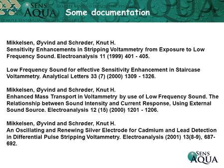 Mikkelsen, Øyvind and Schrøder, Knut H. Sensitivity Enhancements in Stripping Voltammetry from Exposure to Low Frequency Sound. Electroanalysis 11 (1999)