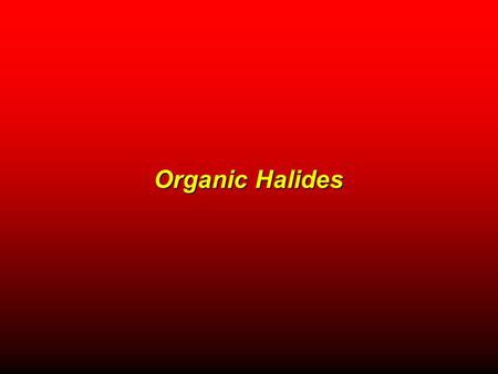 Organic Halides. A structural unit in a molecule responsible for its characteristic behavior under a particular set of reaction conditions Functional.