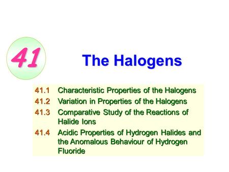 41 The Halogens 41.1 Characteristic Properties of the Halogens
