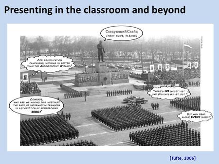 Presenting in the classroom and beyond [Tufte, 2006]