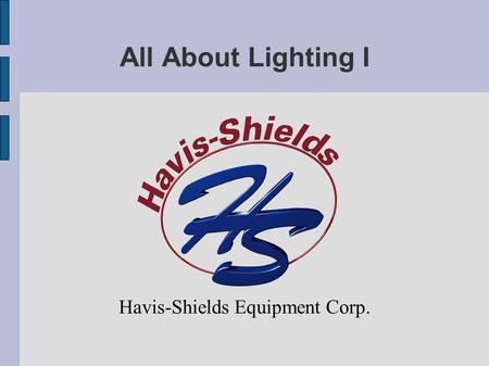 All About Lighting I Havis-Shields Equipment Corp.
