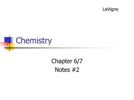 Chemistry Chapter 6/7 Notes #2 LaVigne. Classification of Elements H: 1s 1 Li [He]2s 1 Na [Ne]3s 1 K [Ar]4s 1 Be: [He]2s 2 Mg [Ne]3s 2 Ca [Ar]4s 2 Sr.